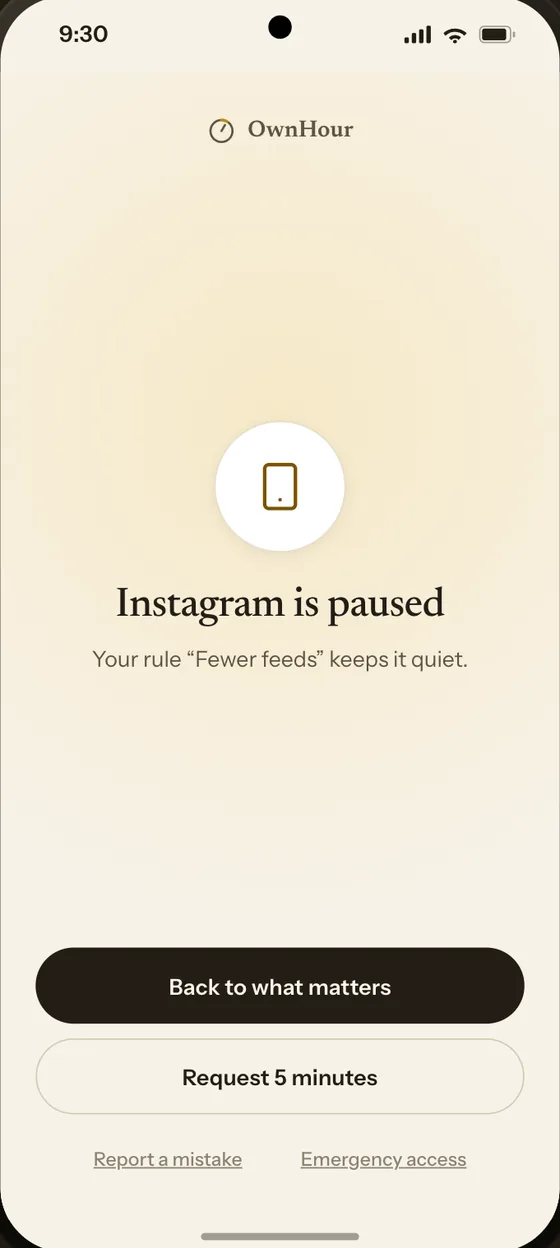 The OwnHour blocked screen: “Instagram is paused”, with the line “Your rule ‘Fewer feeds’ keeps it quiet”, and buttons to go back to what matters or request five minutes.